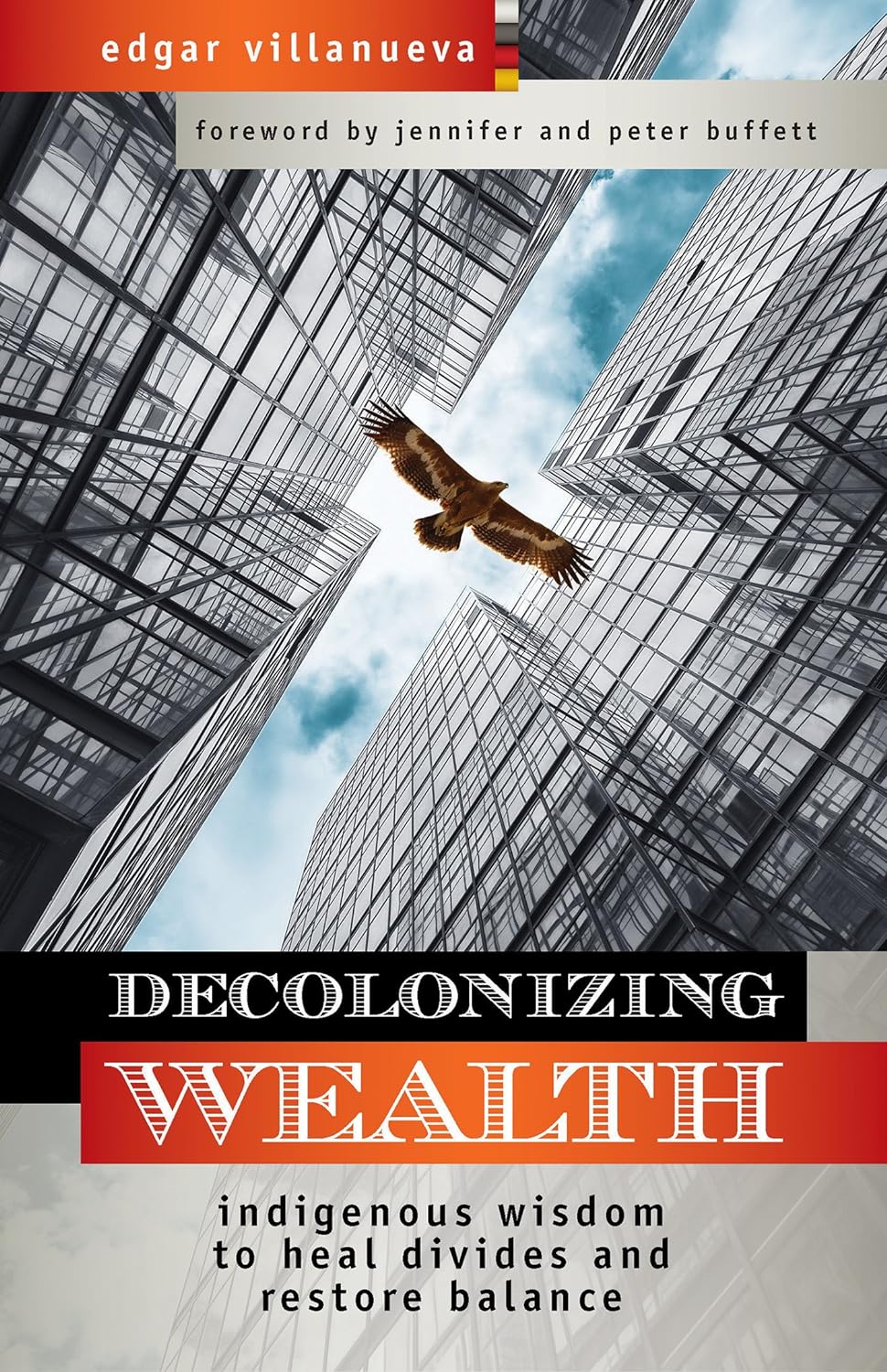 This image is the cover of the fundraising book Decolonizing Wealth: Indigenous Wisdom to Heal Divides and Restore Balance by Edgar Villanueva.