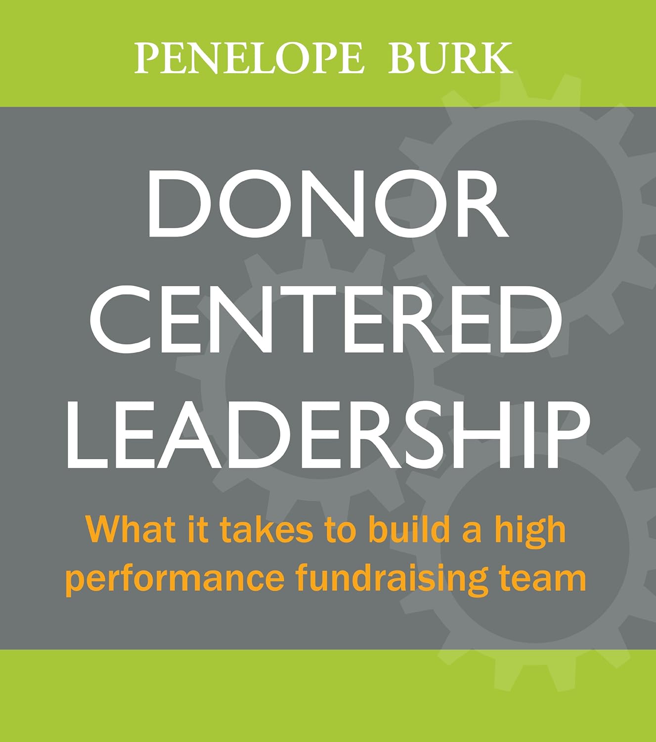 This image is the cover art of the fundraising book Donor-Centered Leadership by Penelope Burk.