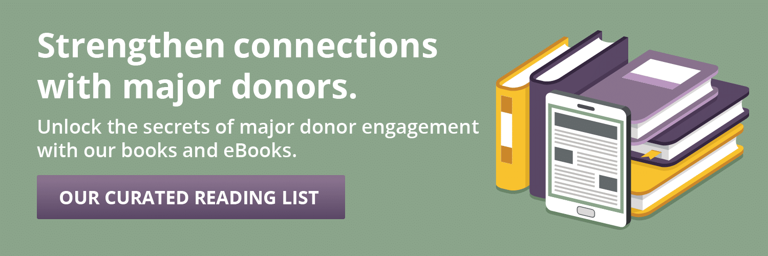 Click to find fundraising books that will help strengthen connections with major donors.